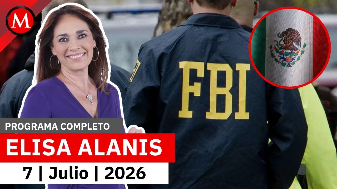 Gobierno acusa al FBI de posible violación a la soberanía | Elisa Alanís, 7 de julio de 2026