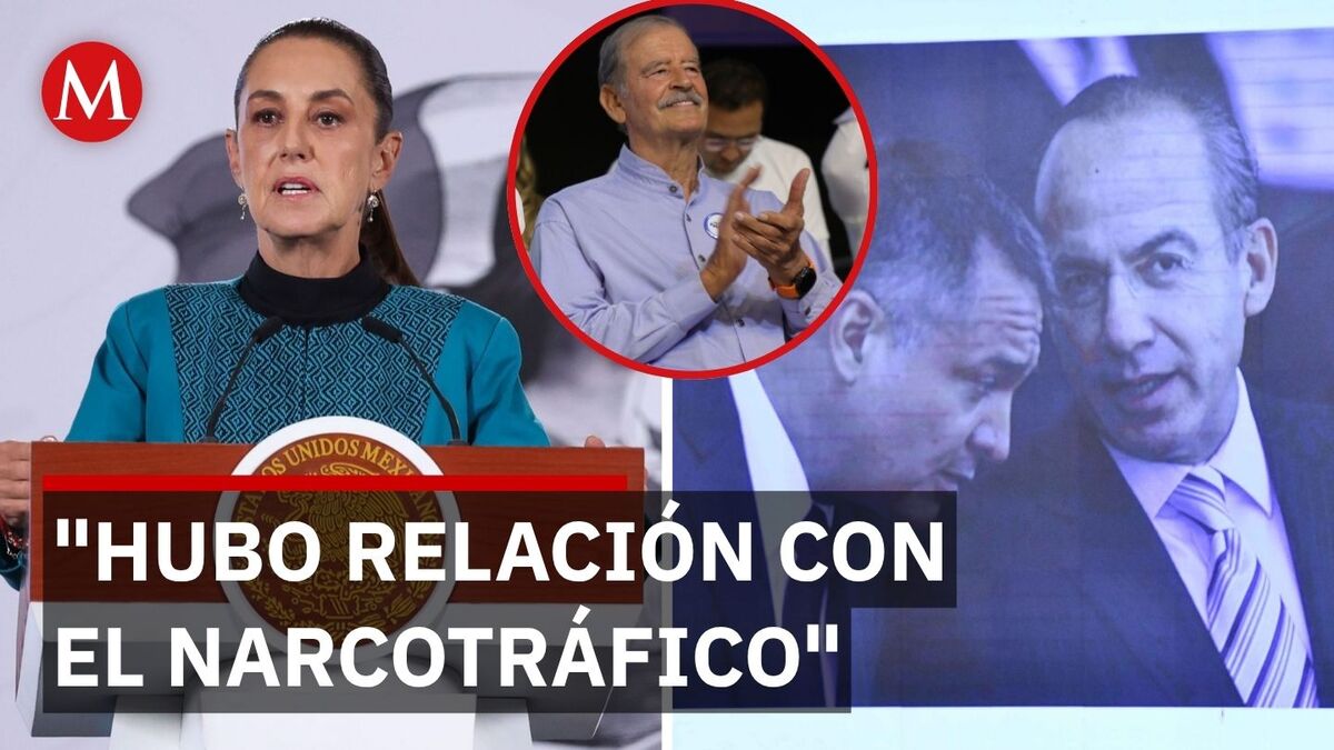 Sheinbaum señala relación de Fox y Calderón con el Cártel de Sinaloa