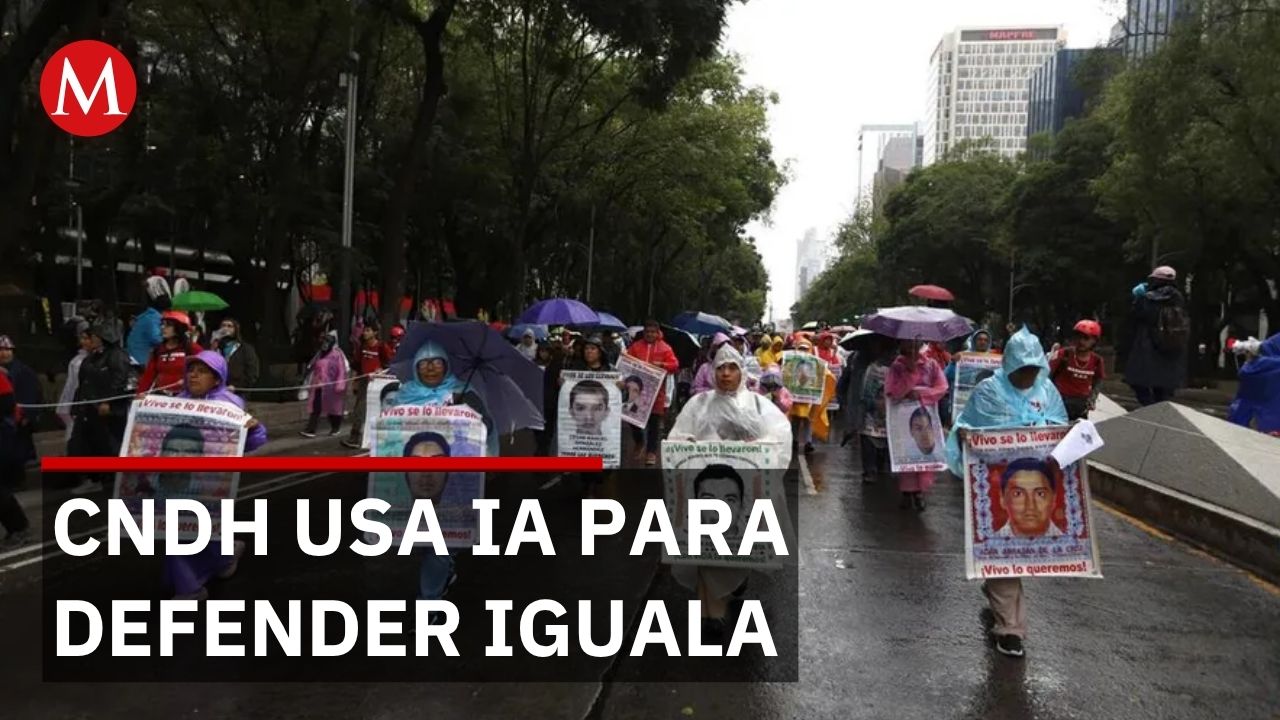 CNDH usa IA para defender recomendación sobre Iguala y critica al ejército