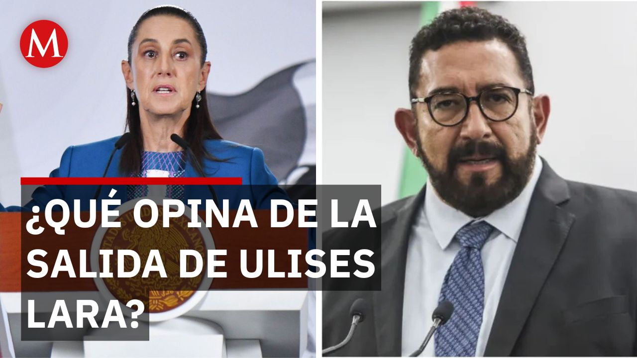 La respuesta de Sheinbaum tras la sorpresiva salida de Ulises Lara