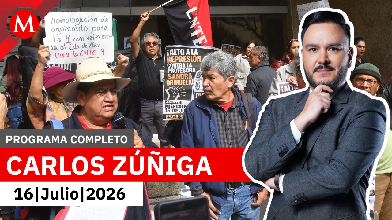 CNTE reactiva protestas en Ciudad de México | Carlos Zúñiga, 16 de julio de 2026