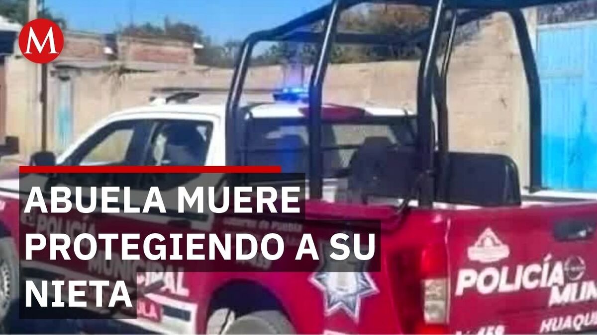 Adulta mayor muere defendiendo a su nieta de una agresión sexual en Puebla