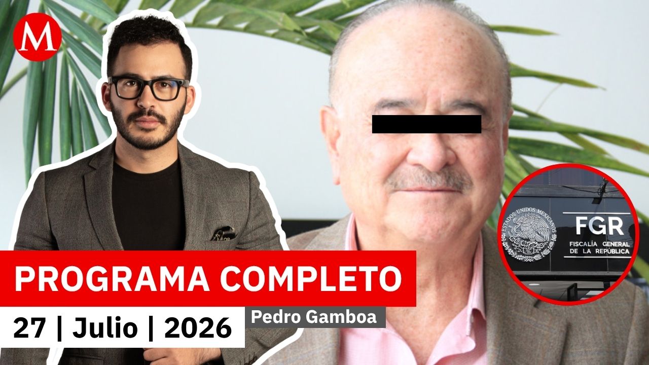 La FGR rechaza persecución política en contra de Ruffo Appel | Pedro Gamboa, 27 de julio de 2026