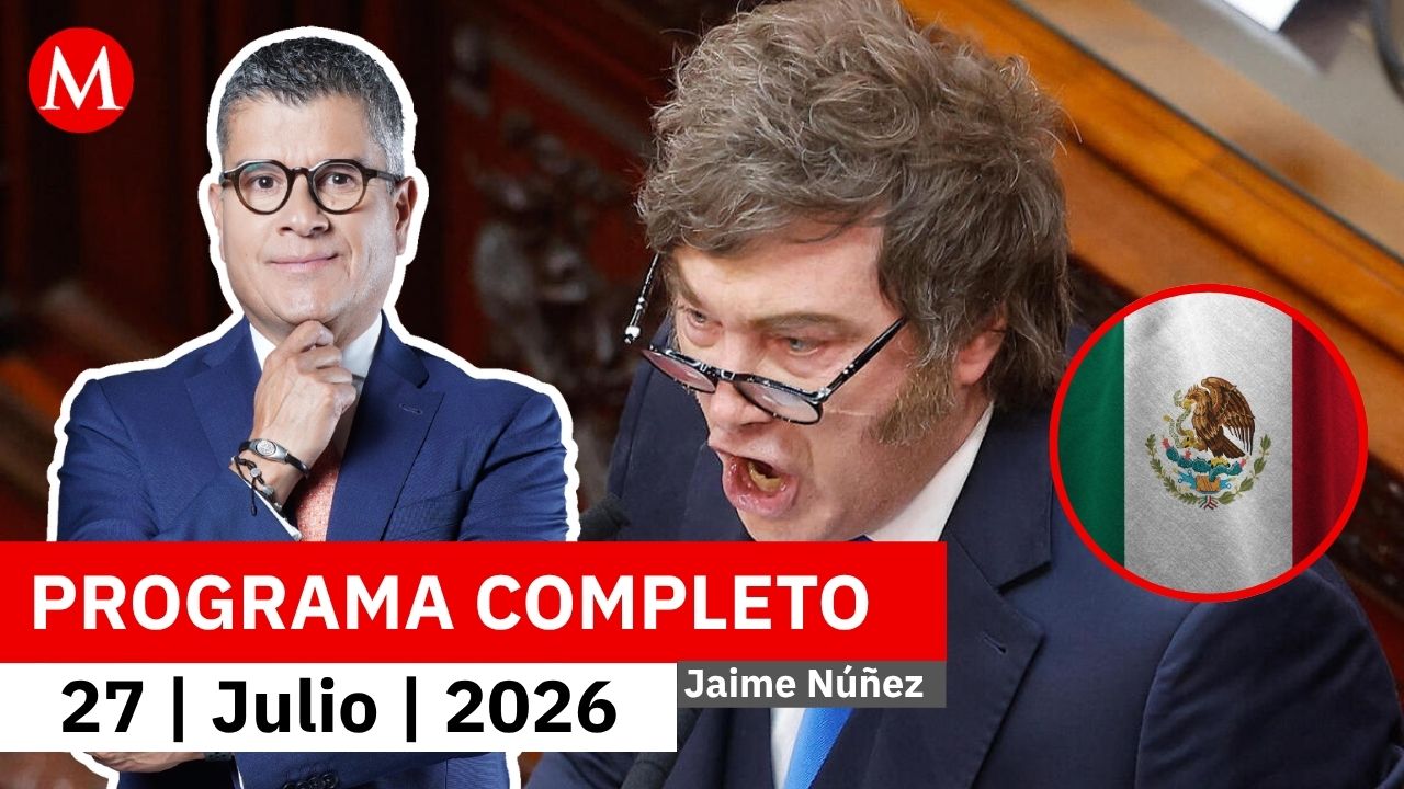 Milei acusa a México de financiar una campaña 'antiargentina' | Jaime Núñez, 27 de julio de 2026