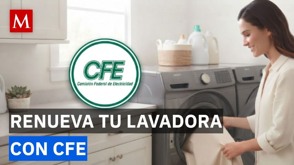 Así puedes renovar tu refrigerador o lavadora con la CFE; estos son los requisitos