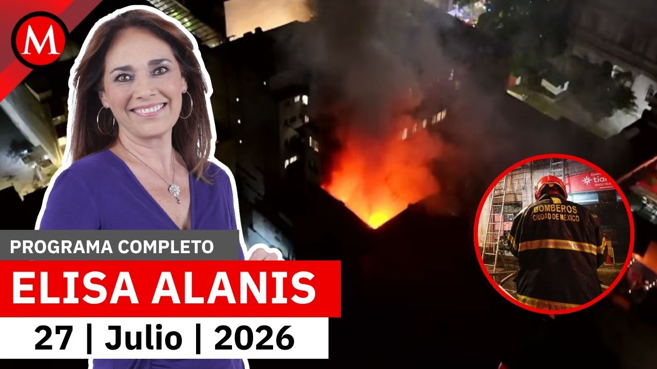 Se registra fuerte incendio en el centro de la CdMx | Elisa Alanís, 27 de julio de 2026