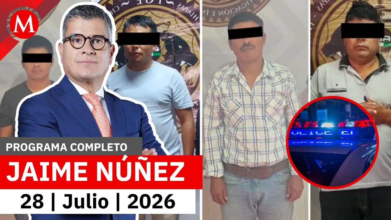 Detienen a 4 personas por abuso sexual a menor en Chiapas | Jaime Núñez, 28 de julio de 2026