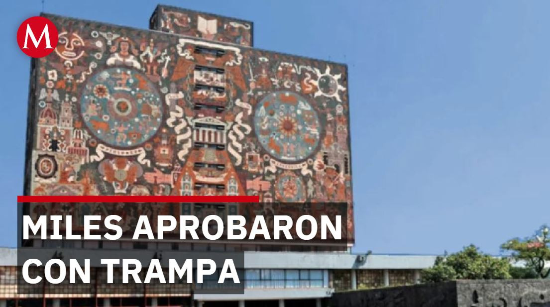UNAM descubre que miles aprobaron con notas imposibles: celulares y suplantación en examen