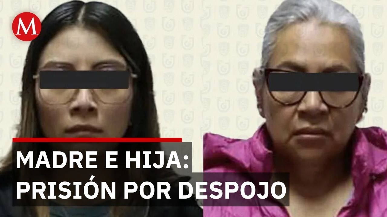 Madre e hija acusadas de despojo van a prisión pero sus víctimas rechazan arreglo