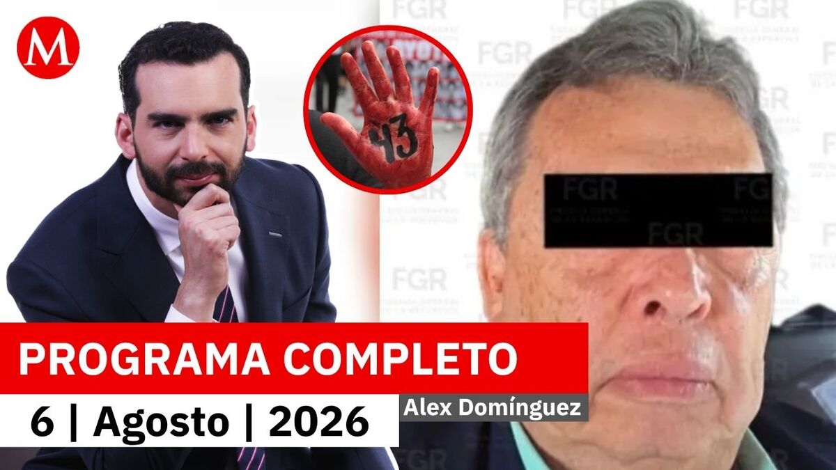 Capturan al exgobernador de Guerrero por caso Ayotzinapa | Alejandro Domínguez, 6 de agosto de 2026
