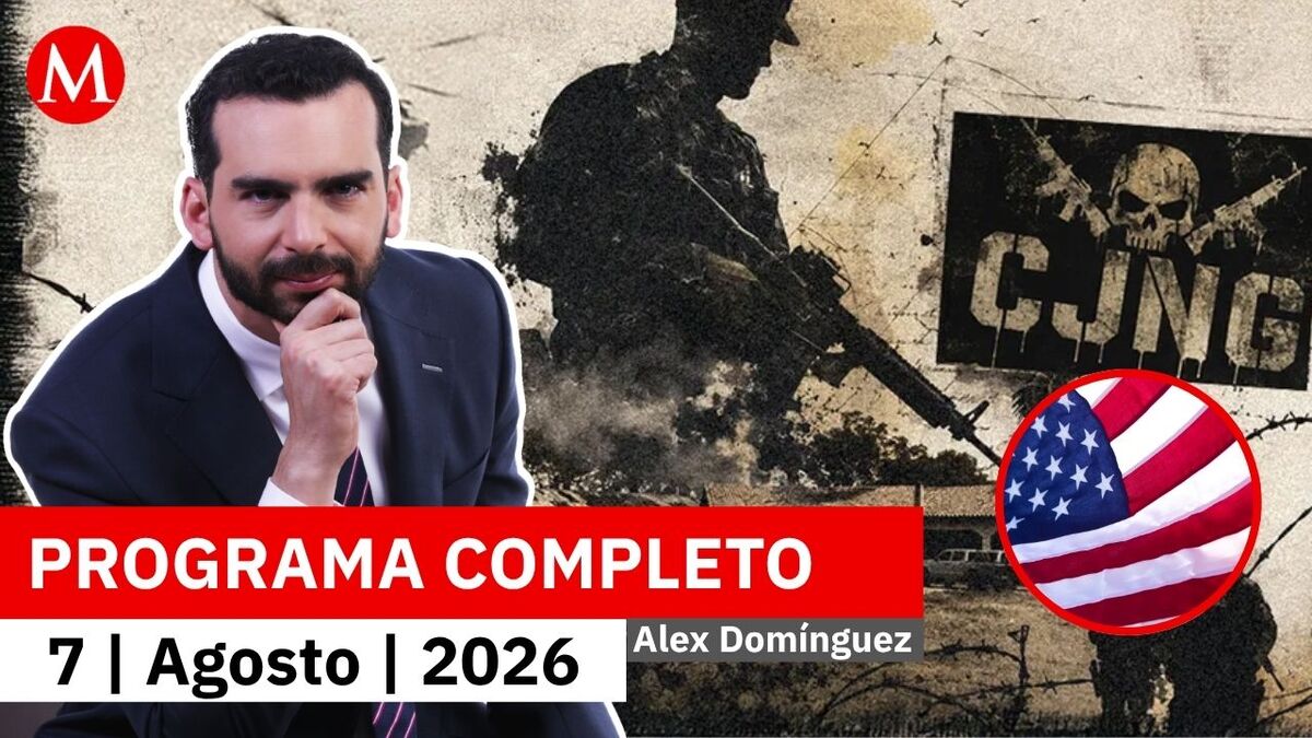 EU considera al 'CJNG' su principal amenaza criminal | Alejandro Domínguez, 7 de agosto de 2026