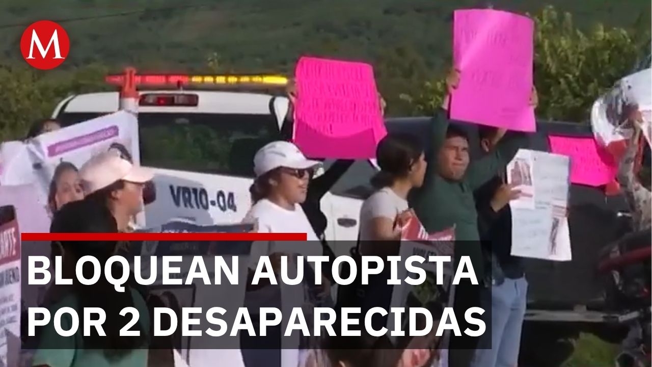 Familias bloquean autopistas en Jalisco mientras fiscalía busca a 2 jóvenes desaparecidas