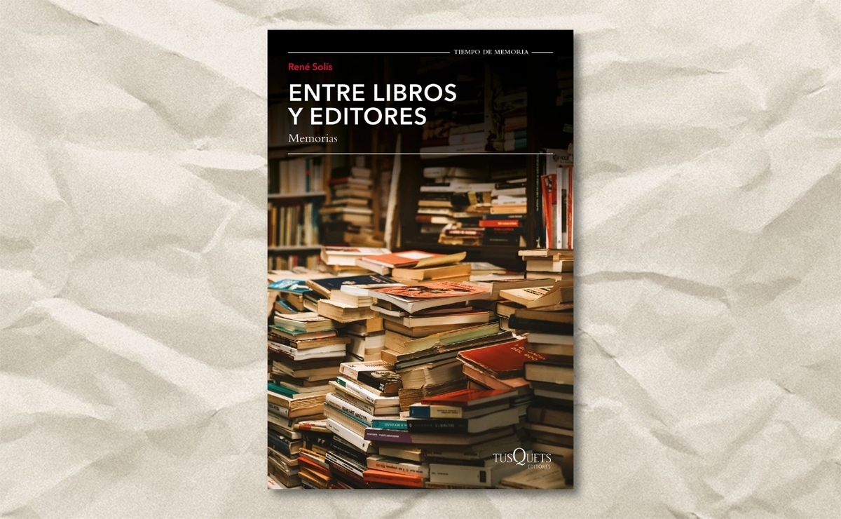 Portada de ‘Entre libros y editores’, de René Solís. (Tusquets)
