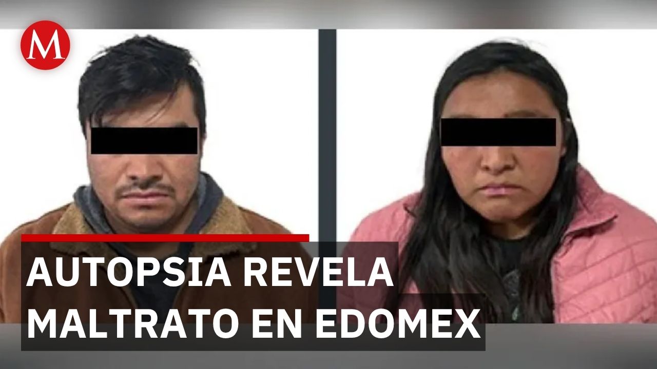 Detienen a madre y padrastro por muerte de menor en Estado de México