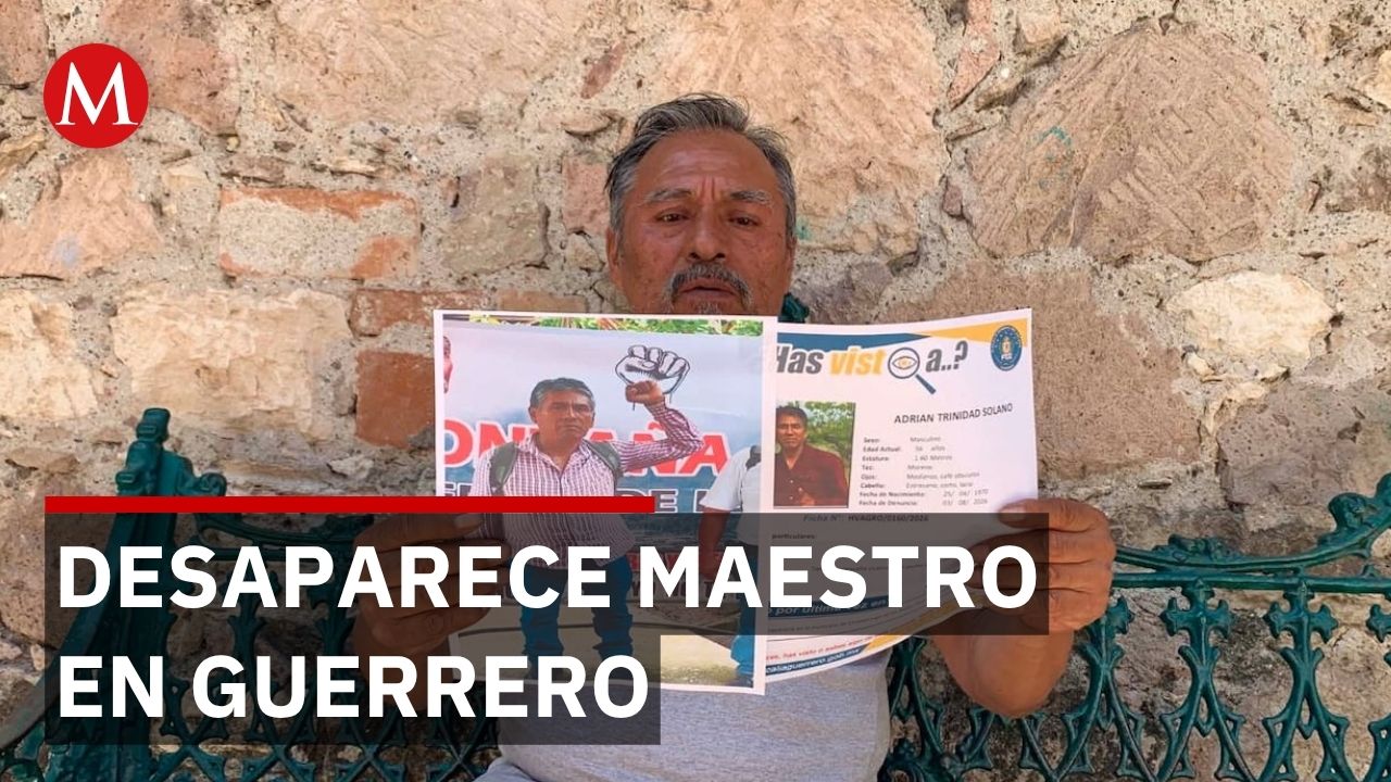 Familia exige localizar con vida a maestro desaparecido en Guerrero hace 11 días