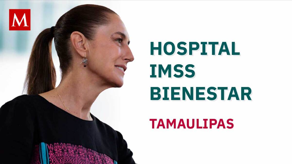 Claudia Sheinbaum preside la inauguración del Hospital General IMSS Bienestar en Tamaulipas