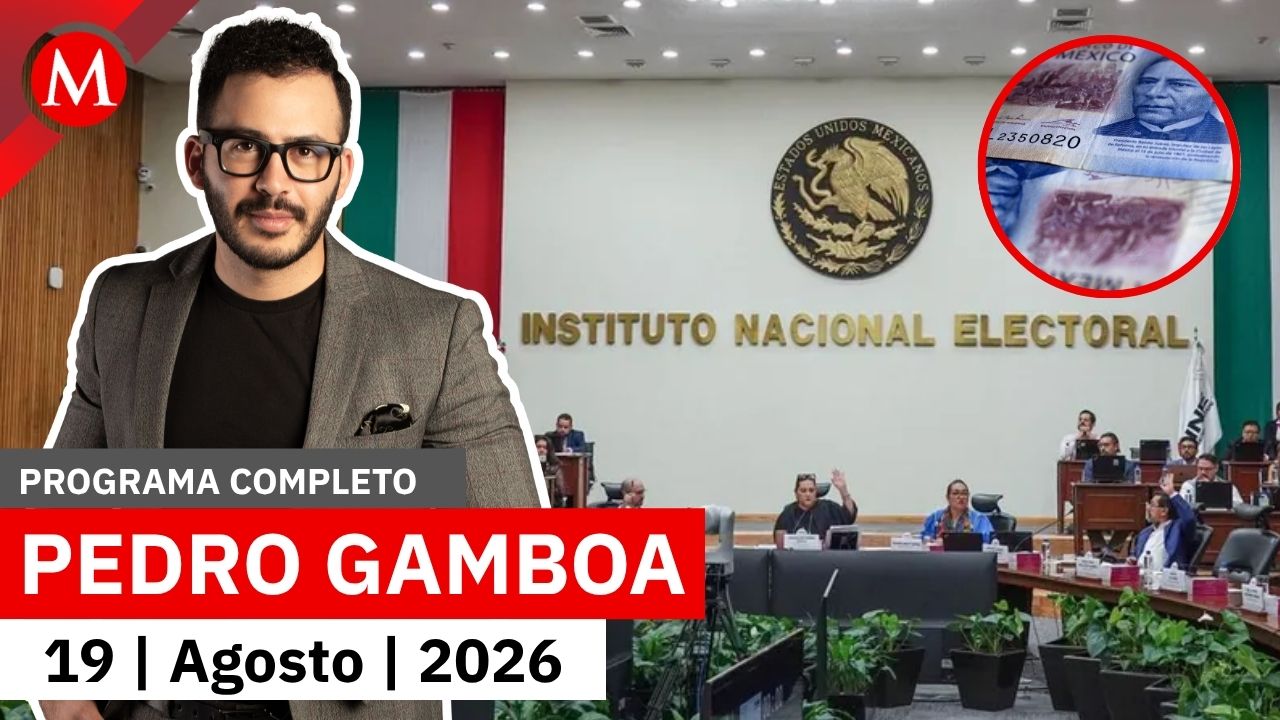 El INE aprueba presupuesto histórico para el 2027 | Pedro Gamboa, 19 de agosto de 2026