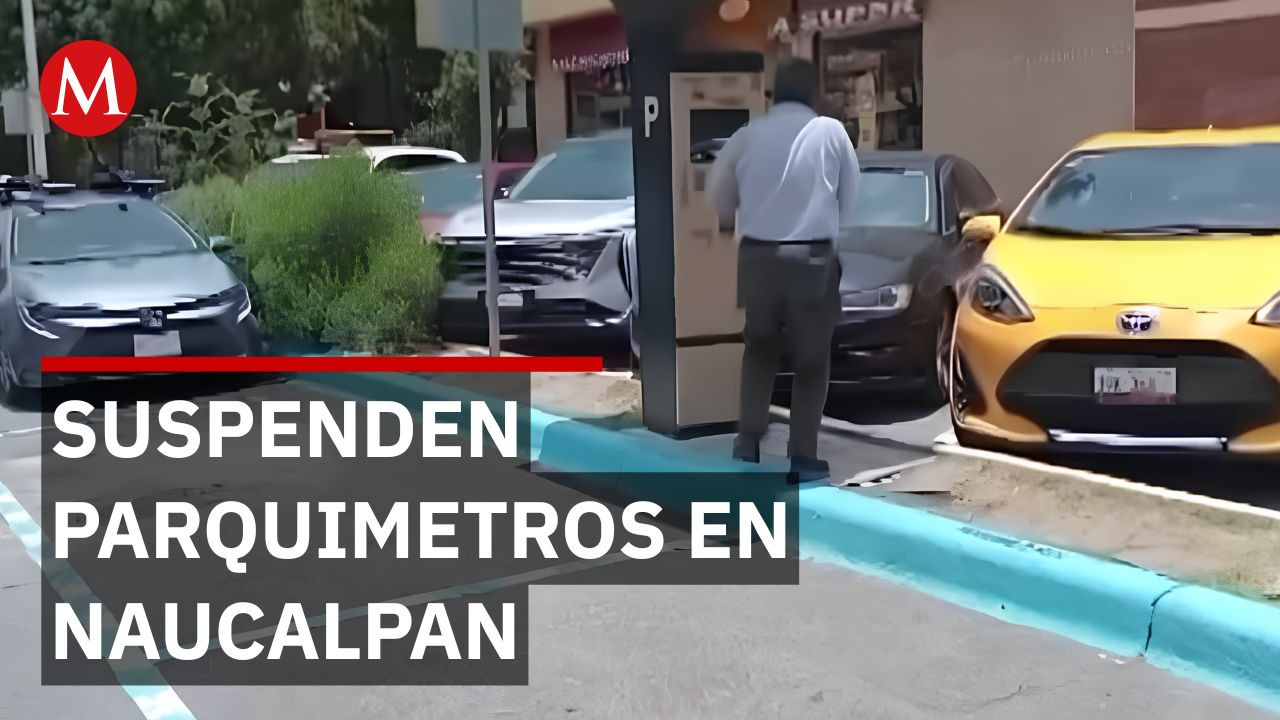 Gobierno de Naucalpan suspende parquímetros tras protestas de vecinos y comerciantes