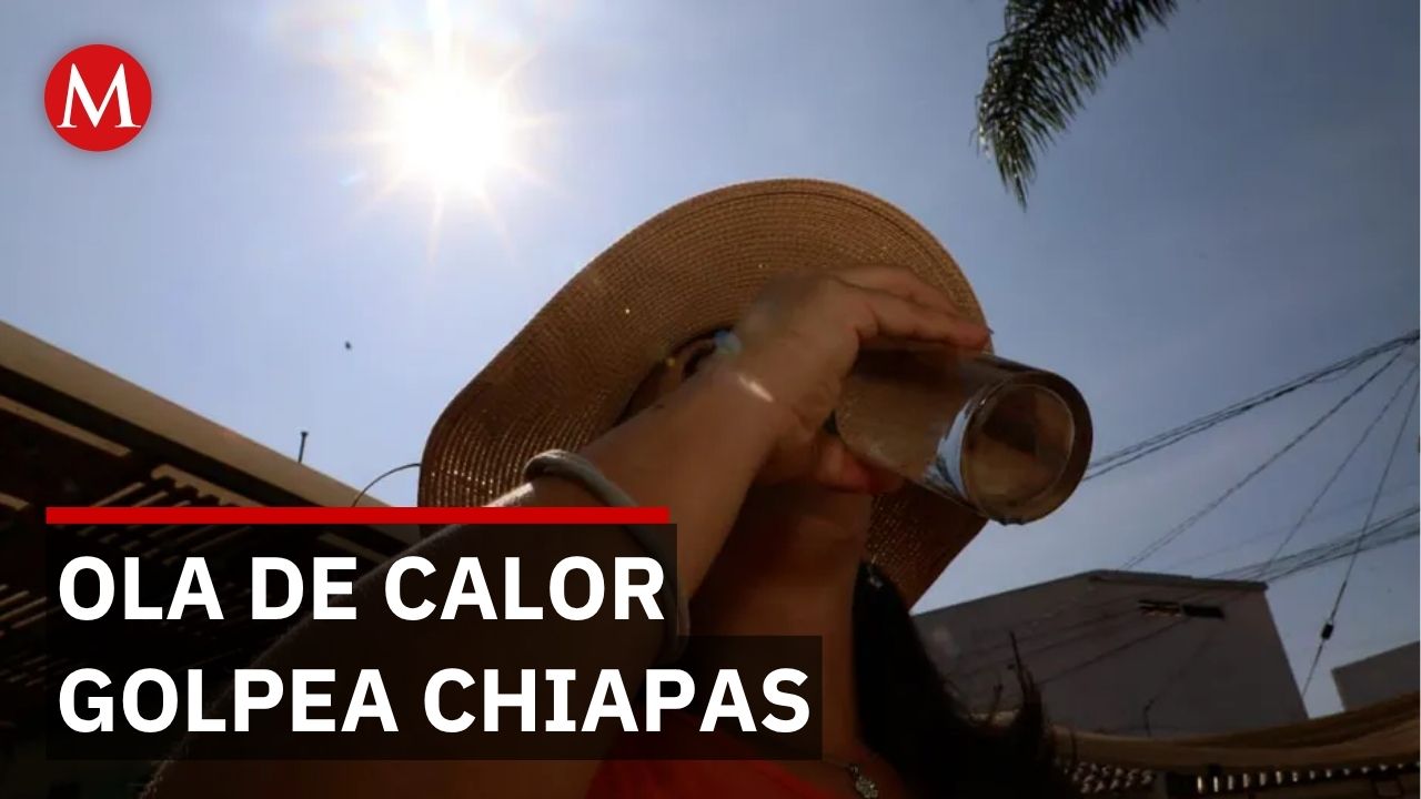 Ola de calor extremo en Chiapas deja 4 muertos y destruye 50 mil hectáreas