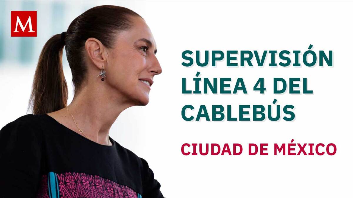 Claudia Sheinbaum encabeza supervisión de la Línea 4 del Cablebús en Ciudad de México