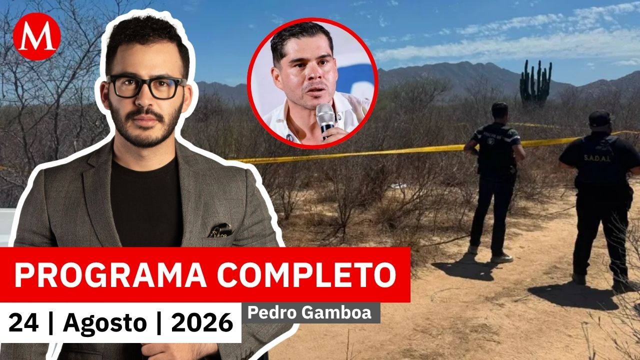 Confirman el hallazgo de los restos del exasesor de Rocha Moya | Pedro Gamboa, 24 de agosto de 2026