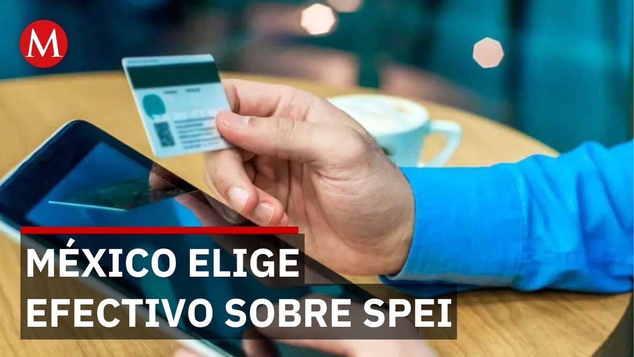 SPEI supera tarjetas de crédito pero 85% de mexicanos prefiere efectivo