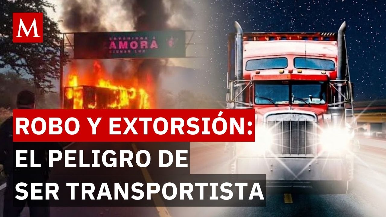 ¿Quién controla las carreteras? Así opera el crimen contra transportistas en México