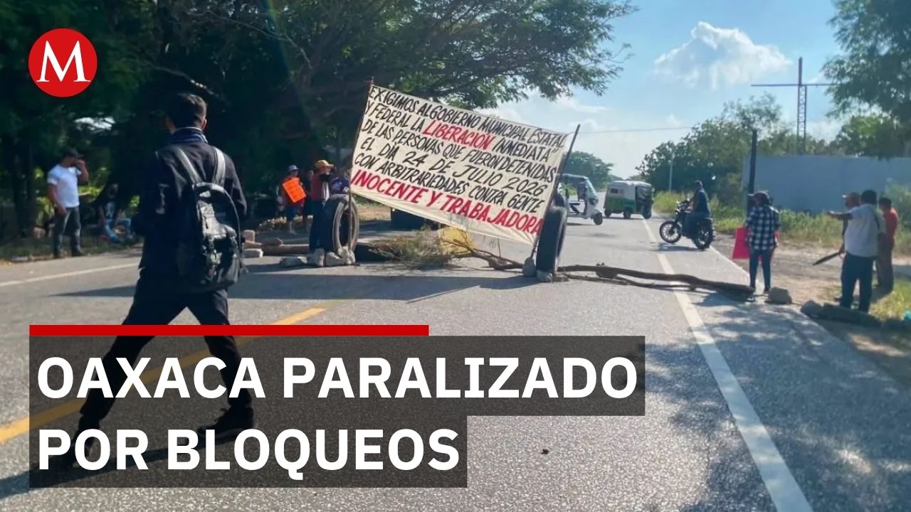 Familiares mantienen bloqueo en Oaxaca demandando estatus legal de 11 detenidos