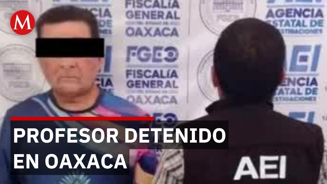 Detienen a un profesor acusado de pederastia en preescolar de Oaxaca