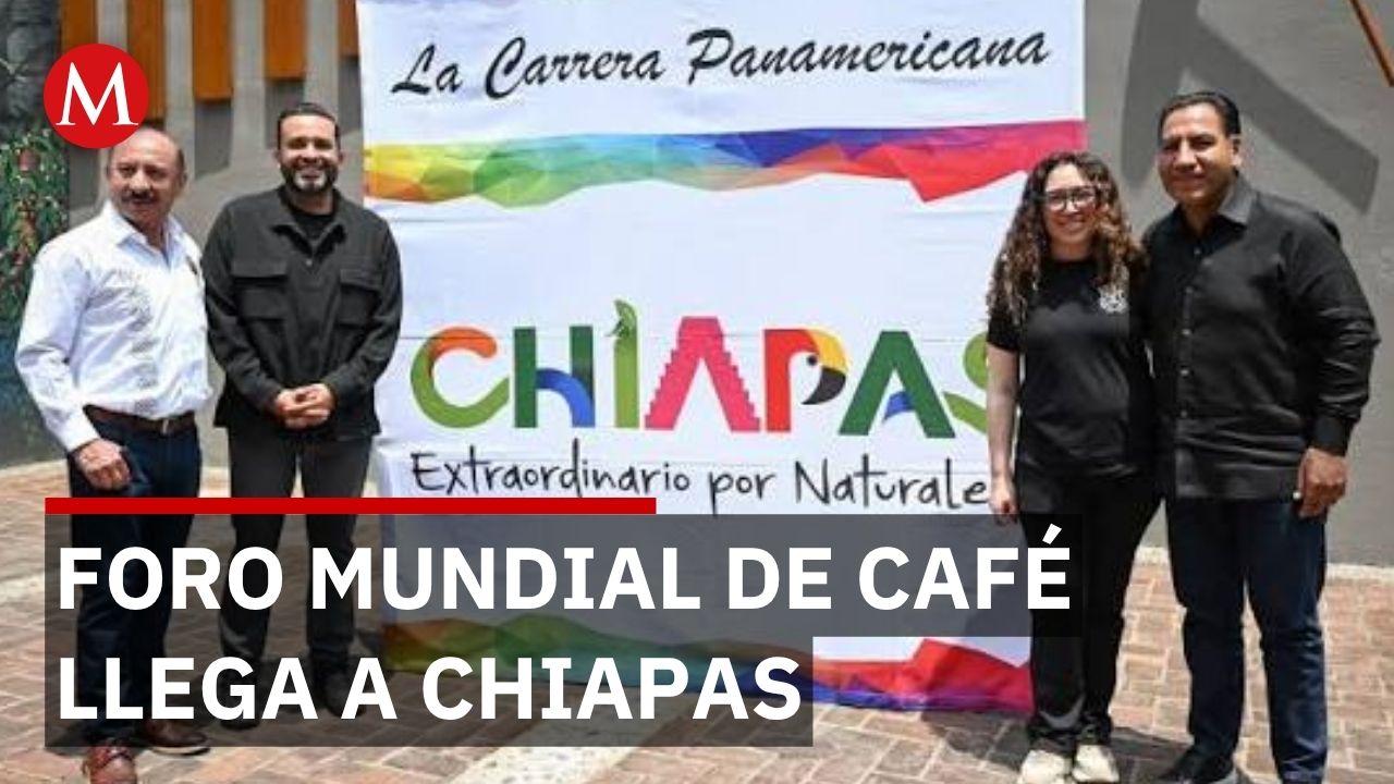 Chiapas será sede del Foro de Café 2027 con impacto de 15 mil dólares y 300 empleos