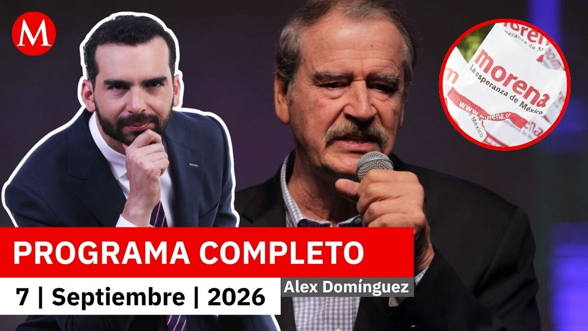 La oposición unida le ganará a Morena: Vicente Fox | Alejandro Domínguez, 7 de septiembre de 2026