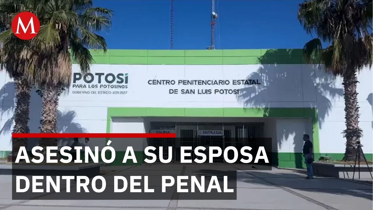 Esposa asesinada en penal durante visita conyugal en San Luis Potosí