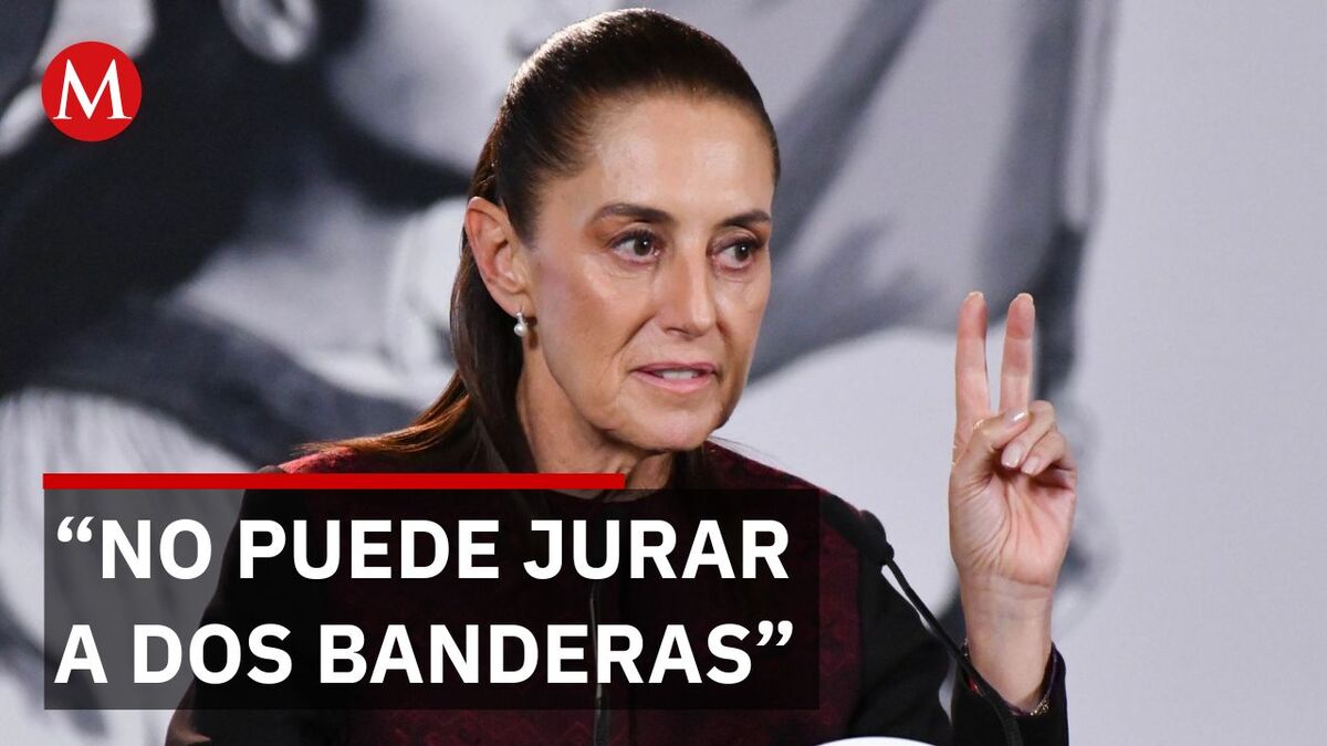 Sheinbaum arremete contra partidos por veto a doble nacionalidad