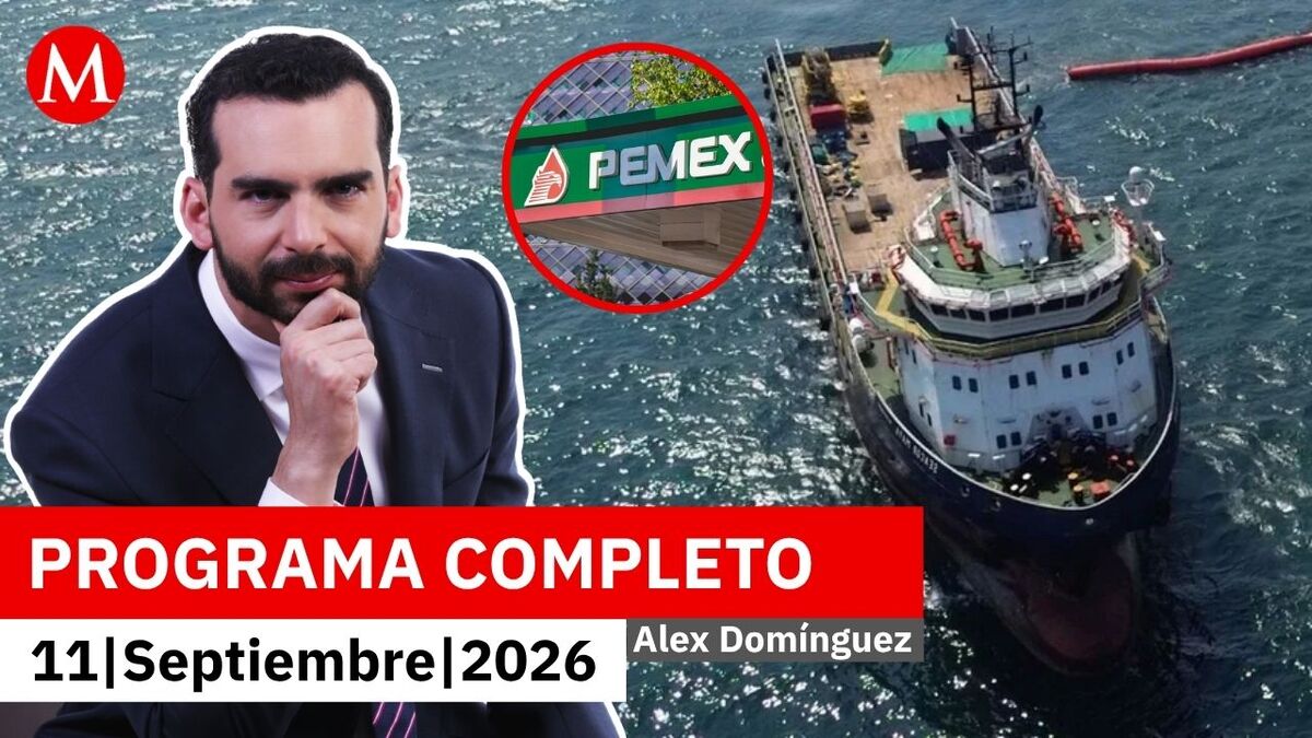 Reportan nuevo derrame de petróleo en Pemex | Alejandro Domínguez, 11 de septiembre de 2026