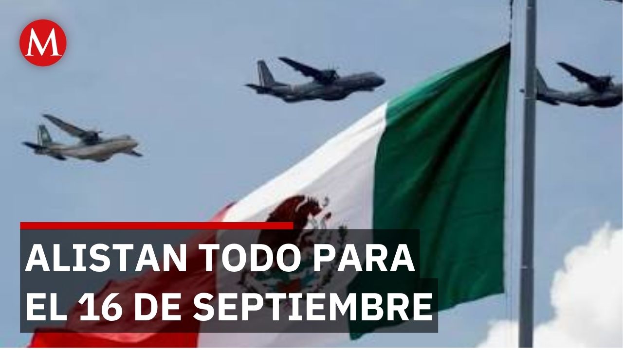 Preparan todo para un desfile aéreo histórico por el aniversario de la independencia de México