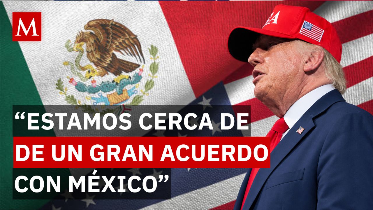 ¡Avanza la negociación! Trump asegura estar "muy cerca de un gran acuerdo" con México