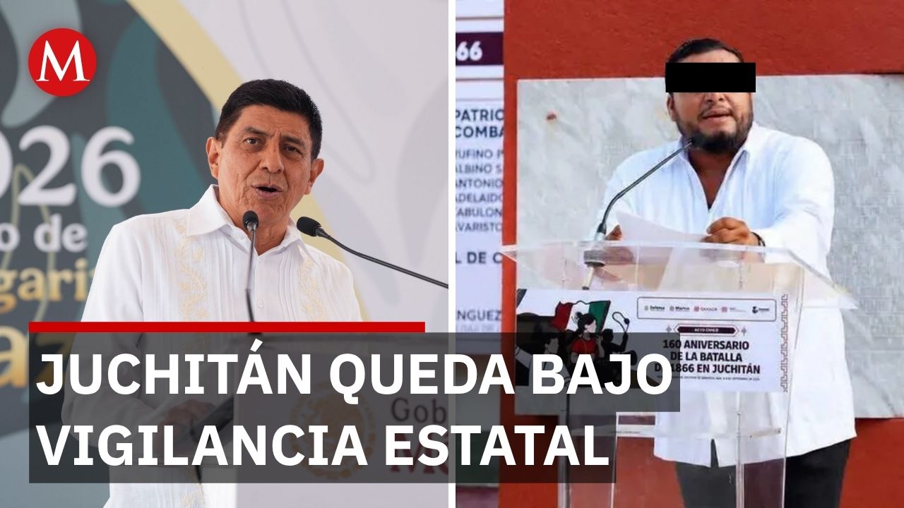 Tras detención de alcalde de Juchitán, Policía Estatal asumirá la seguridad del municipio