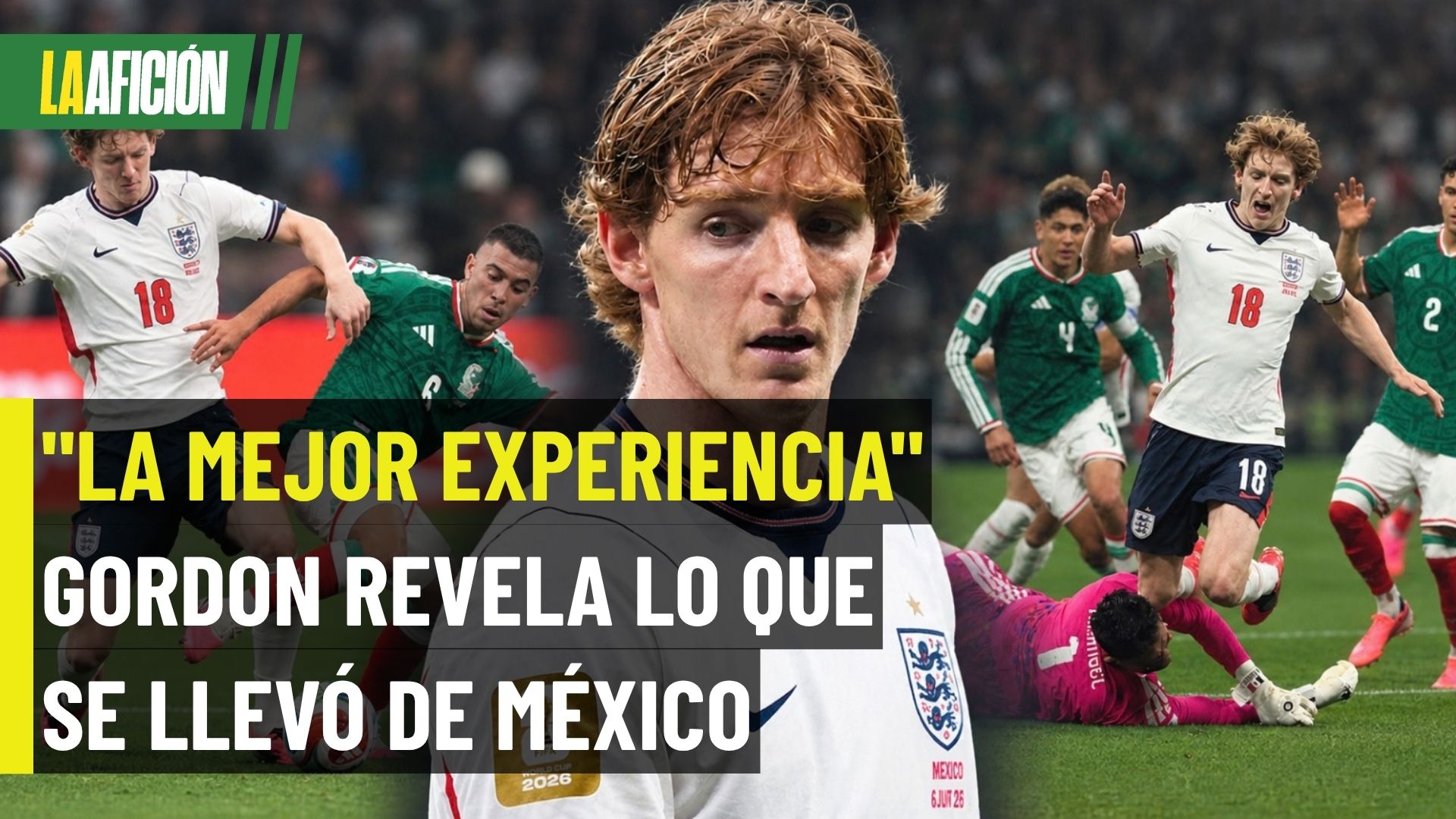 Anthony Gordon recordó el partido ante México y aseguró que fue una de las mejores experiencias de su vida. También explicó cómo cambió Inglaterra.