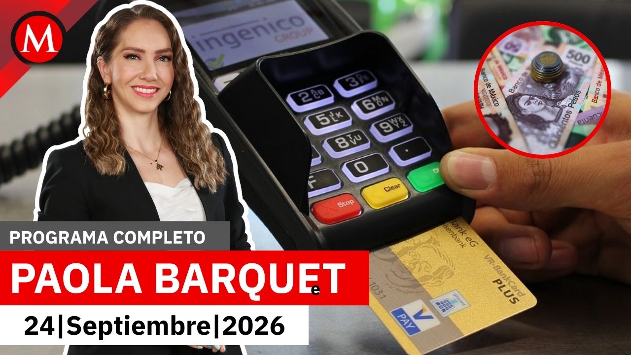 Nueva ley de economía digital reducirá el uso de efectivo | Paola Barquet, 24 de septiembre de 2026