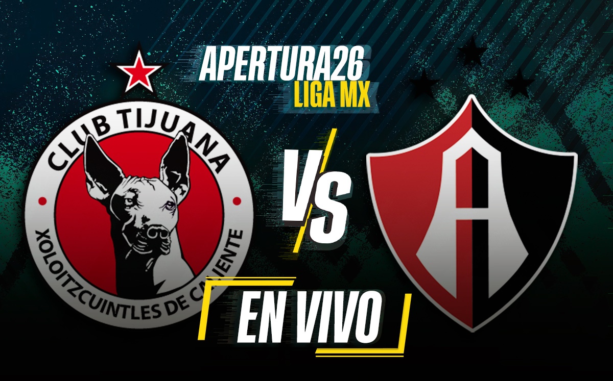 ¿Dónde ver Tijuana vs Atlas EN VIVO? Resultado y minuto a minuto del Apertura 2026 (La Afición)