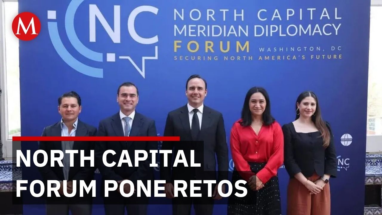 North Capital Forum reúne a líderes para abordar retos de Norteamérica