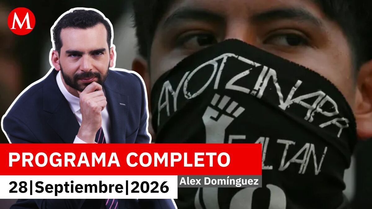 Presentan un nuevo informe sobre el caso Ayotzinapa | Alejandro Domínguez, 28 de septiembre de 2026