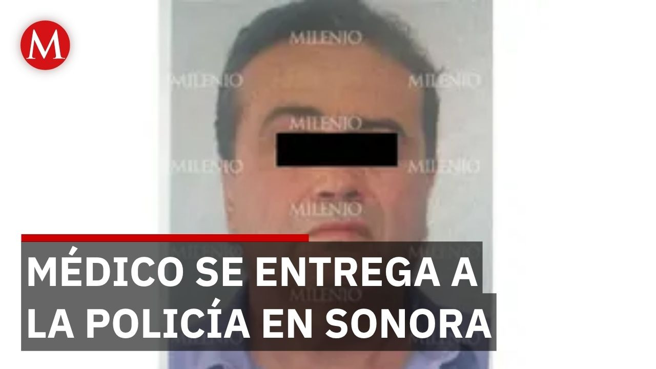 Médico prófugo Maximiano 'N' se entrega tras 3 meses de búsqueda