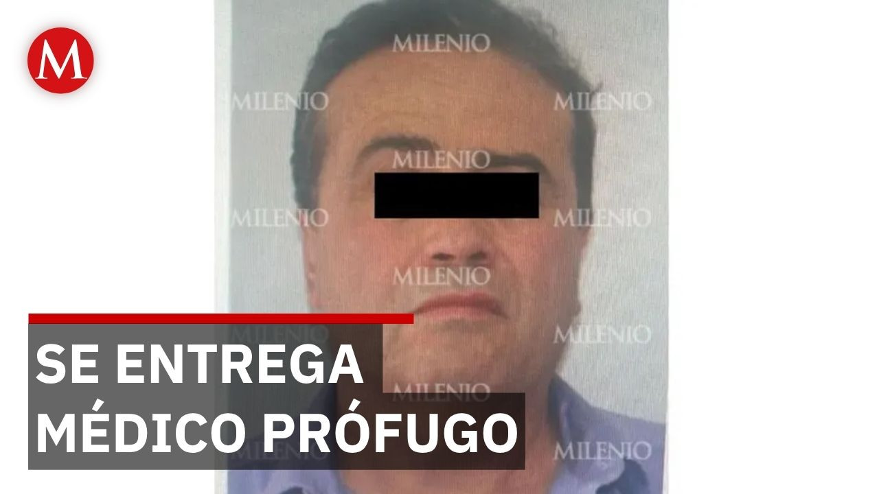 Médico se entrega tras más de 4 meses como prófugo
