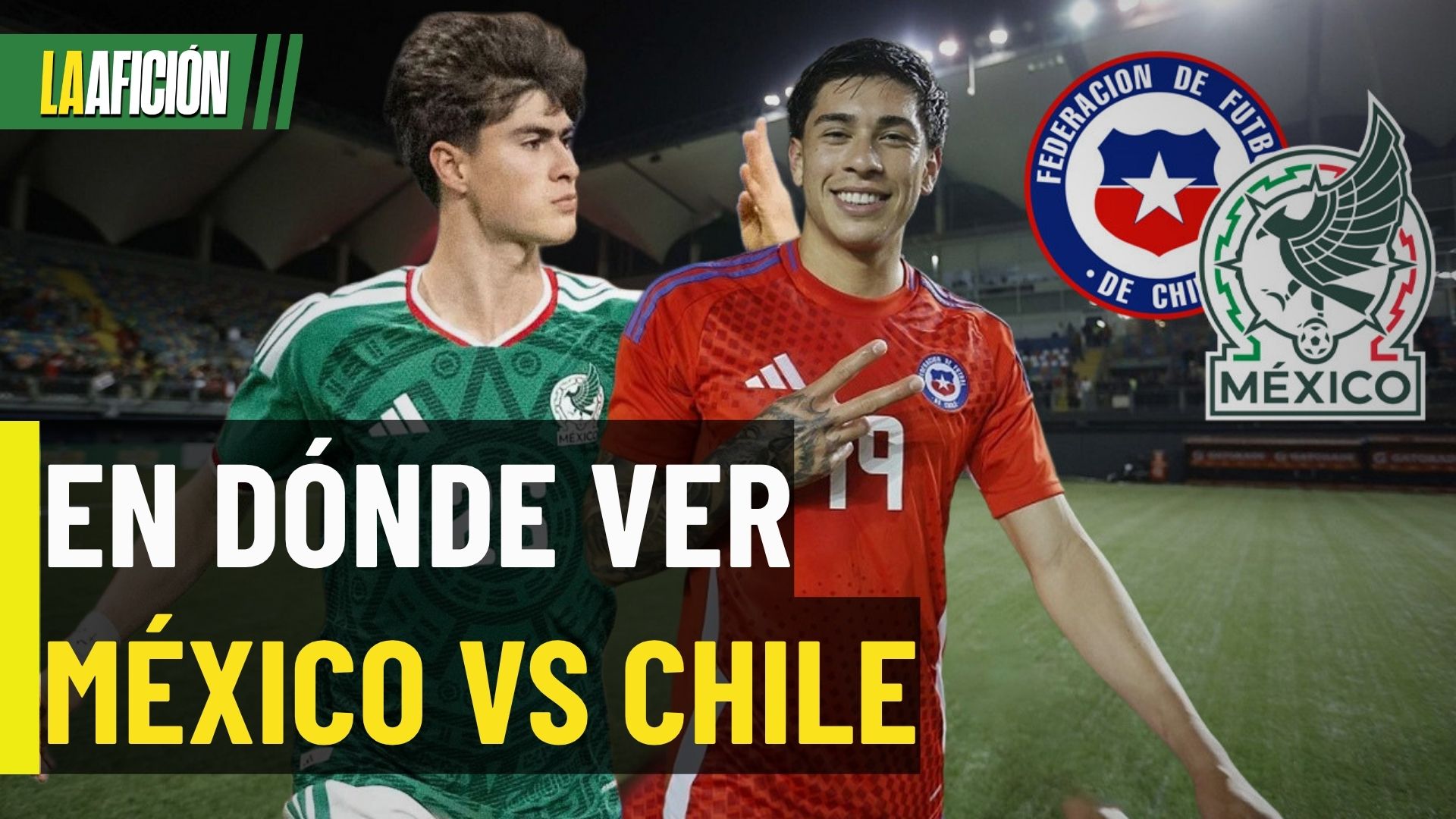 Fecha, horario y dónde ver EN VIVO el partido de México vs Chile