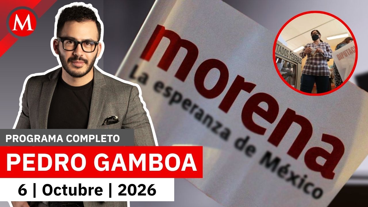 Morena mantiene reuniones para una 'operación cicatriz' | Pedro Gamboa, 6 de octubre de 2026