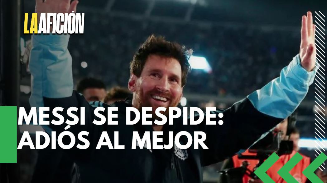 Argentina despide a Lionel Messi tras 208 partidos y 6 títulos
