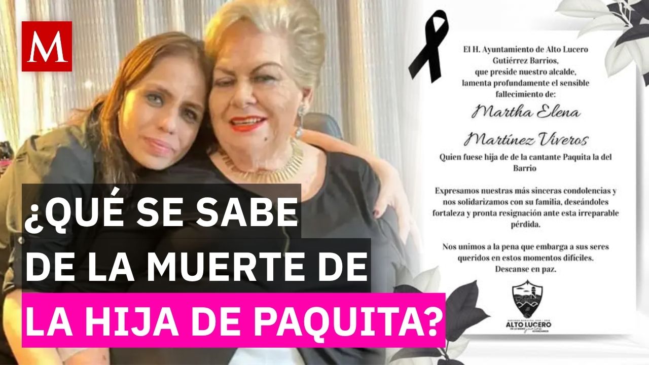 ¿De qué murió Martha Elena? La dolorosa partida de la hija de Paquita la del Barrio