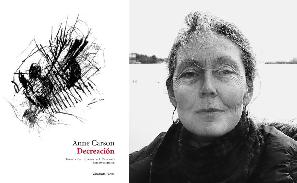 Portada de ‘Decreación’. (Vaso Roto) | La poeta canadiense Anne Carson. (Archivo)