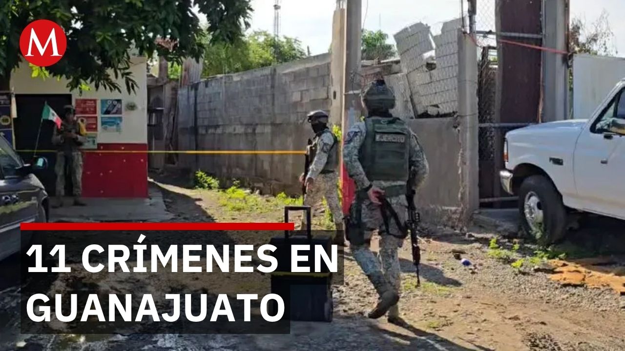 Guanajuato suma 11 muertos en el fin de semana; autoridades aún no reportan detenidos